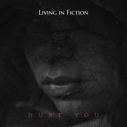 Living in Fiction - Hurt You